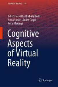 Cognitive Aspects of Virtual Reality (Studies in Big Data 156) （2024. xvi, 303 S. XVI, 303 p. 65 illus., 53 illus. in color. 235 mm）