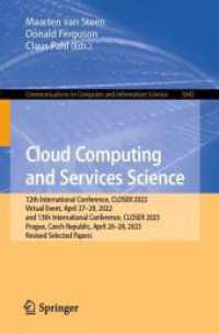 Cloud Computing and Services Science : 12th International Conference, CLOSER 2022, Virtual Event, April 27-29, 2022, and 13th International Conference, CLOSER 2023, Prague, Czech Republic, April 26-28, 2023, Revised Selected Papers (Communications in （2024）