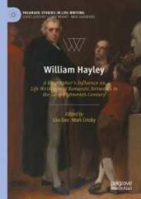 William Hayley : A Biographer's Influence on Life Writing and Romantic Networks in the Long Eighteenth Century (Palgrave Studies in Life Writing) （2025）