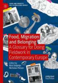 Food, Migration and Belonging : A Glossary for Doing Fieldwork in Contemporary Europe (Food and Identity in a Globalising World) （2025. xlv, 346 S. XLV, 346 p. 150 illus. 210 mm）