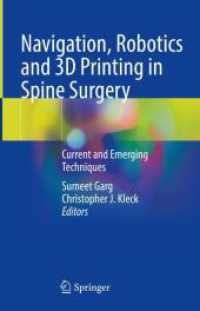 Navigation, Robotics and 3D Printing in Spine Surgery : Current and Emerging Techniques （2024. xi, 247 S. XI, 247 p. 104 illus., 83 illus. in color. 235 mm）