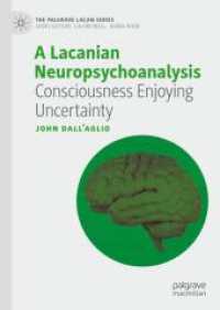 A Lacanian Neuropsychoanalysis : Consciousness Enjoying Uncertainty (The Palgrave Lacan Series) （2024）