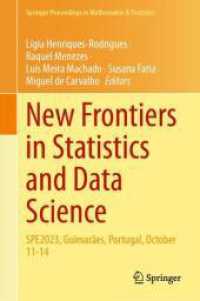 New Frontiers in Statistics and Data Science : SPE2023, Guimarães, Portugal, October 11-14 (Springer Proceedings in Mathematics & Statistics) （2024）
