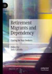 Retirement Migrants and Dependency : Caring for Sun Seekers （2024. xx, 246 S. XX, 246 p. 8 illus., 3 illus. in color. 210 mm）