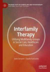 Interfamily Therapy : Utilising Multifamily Groups in Social Care, Healthcare and Education (Palgrave Texts in Counselling and Psychotherapy) （2024）