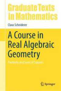 A Course in Real Algebraic Geometry : Positivity and Sums of Squares (Graduate Texts in Mathematics 303) （2024. xviii, 404 S. XVIII, 404 p. 5 illus. 235 mm）
