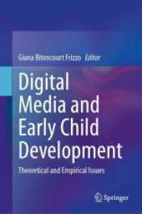 デジタルメディアと幼児発達<br>Digital Media and Early Child Development : Theoretical and Empirical Issues （2024. xvi, 274 S. XVI, 274 p. 21 illus., 16 illus. in color. 235 mm）