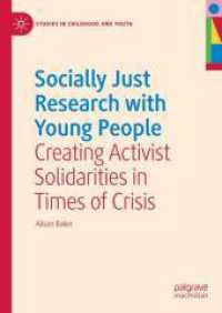 Socially Just Research with Young People : Creating Activist Solidarities in Times of Crisis (Studies in Childhood and Youth) （2024）