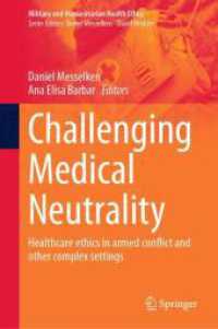 Challenging Medical Neutrality : Healthcare ethics in armed conflict and other complex settings (Military and Humanitarian Health Ethics) （2024）