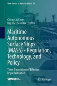 Maritime Autonomous Surface Ships (MASS) - Regulation, Technology, and Policy : Three Dimensions of Effective Implementation (Wmu Studies in Maritime Affairs) （2024）