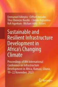 Sustainable and Resilient Infrastructure Development in Africa's Changing Climate : Proceedings of 8th International Conference on Infrastructure Development in Africa, Kumasi, Ghana, 19-22 November, 2023 （2024）