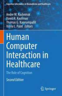 Human Computer Interaction in Healthcare : The Role of Cognition (Cognitive Informatics in Biomedicine and Healthcare) （2. Aufl. 2024. xviii, 467 S. XVIII, 467 p. 122 illus., 39 illus. in co）