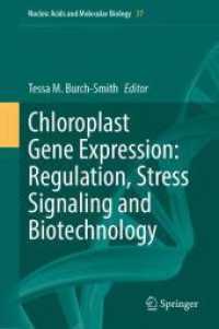 Chloroplast Gene Expression: Regulation, Stress Signaling and Biotechnology (Nucleic Acids and Molecular Biology 37) （2024. xiii, 215 S. XIII, 215 p. 25 illus., 24 illus. in color. 235 mm）