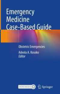 Emergency Medicine Case-Based Guide : Obstetric Emergencies （2024. xiii, 217 S. XIII, 217 p. 49 illus., 38 illus. in color. 235 mm）