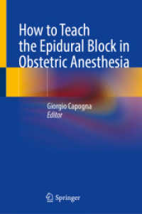 How to Teach the Epidural Block in Obstetric Anesthesia （2024. xi, 160 S. XI, 160 p. 92 illus., 85 illus. in color. 235 mm）