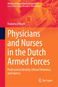 Physicians and Nurses in the Dutch Armed Forces : Professional Identity, Ethical Dilemmas, and Agency (Military and Humanitarian Health Ethics) （2024）