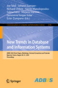 New Trends in Database and Information Systems : ADBIS 2024 Short Papers, Workshops, Doctoral Consortium and Tutorials, Bayonne, France, August 28-31, 2024, Proceedings (Communications in Computer and Information Science 2186) （2024. xxii, 402 S. XXII, 402 p. 102 illus., 84 illus. in color. 235 mm）