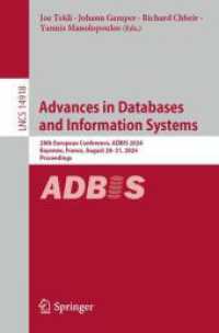 Advances in Databases and Information Systems : 28th European Conference, ADBIS 2024, Bayonne, France, August 28-31, 2024, Proceedings (Lecture Notes in Computer Science 14918) （2024. 2024. xiv, 231 S. XIV, 231 p. 92 illus., 69 illus. in color. 235）