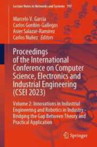 Proceedings of the International Conference on Computer Science, Electronics and Industrial Engineering (CSEI 2023) : Volume 2: Innovations in Industrial Engineering and Robotics in Industry - Bridging the Gap between Theory and Practical Application （2024）