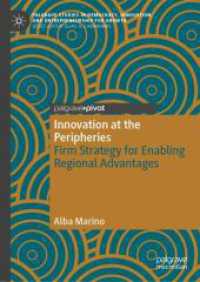 Innovation at the Peripheries : Firm Strategy for Enabling Regional Advantages (Palgrave Studies in Democracy, Innovation, and Entrepreneurship for Growth) （2024）