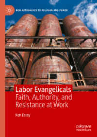Labor Evangelicals : Faith, Authority, and Resistance at Work (New Approaches to Religion and Power) （2024）