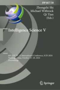 Intelligence Science V : 6th IFIP TC 12 International Conference, ICIS 2024, Nanjing, China, October 25-28, 2024, Proceedings (Ifip Advances in Information and Communication Technology) （2025）