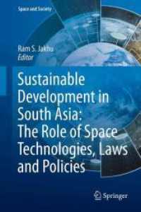 Sustainable Development in South Asia: The Role of Space Technologies, Laws and Policies (Space and Society) （2026. 350 S. Approx. 350 p. 35 illus., 9 illus. in color. 235 mm）