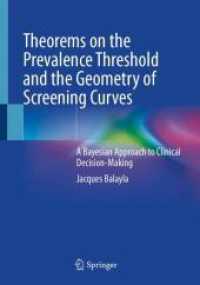 Theorems on the Prevalence Threshold and the Geometry of Screening Curves : A Bayesian Approach to Clinical Decision-Making （2024. xxi, 308 S. XXI, 308 p. 64 illus., 50 illus. in color. 254 mm）