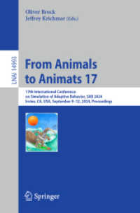 From Animals to Animats 17 : 17th International Conference on Simulation of Adaptive Behavior, SAB 2024, Irvine, CA, USA, September 9-12, 2024, Proceedings (Lecture Notes in Artificial Intelligence) （2025）