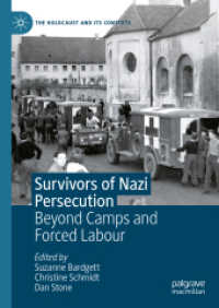 ナチスの迫害の生存者<br>Survivors of Nazi Persecution : Beyond Camps and Forced Labour (The Holocaust and its Contexts) （2024）