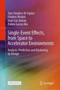 Single-Event Effects, from Space to Accelerator Environments : Analysis, Prediction and Hardening by Design （2024. x, 141 S. X, 141 p. 89 illus., 84 illus. in color. 235 mm）