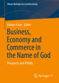 神の名の下のビジネス、経済、商業<br>Business, Economy and Commerce in the Name of God : Prospects and Pitfalls (Wiener Beiträge zur Islamforschung) （2025）