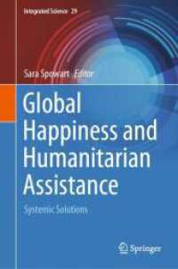 Global Happiness and Humanitarian Assistance : Systemic Solutions (Integrated Science 29) （2024. vi, 218 S. VI, 218 p. 21 illus., 19 illus. in color. 235 mm）
