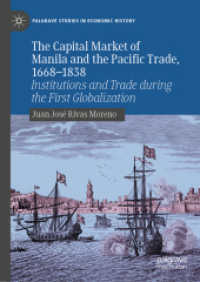The Capital Market of Manila and the Pacific Trade, 1668-1838 : Institutions and Trade during the First Globalization (Palgrave Studies in Economic History) （2024）
