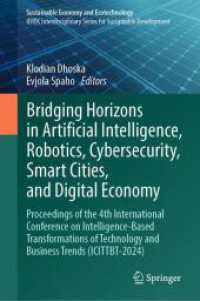 Bridging Horizons in Artificial Intelligence, Robotics, Cybersecurity, Smart Cities, and Digital Economy (Sustainable Economy and Ecotechnology) （2025. xxvi, 534 S. XXVI, 534 p. 153 illus., 136 illus. in color. 235 m）