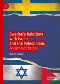 Sweden's Relations with Israel and the Palestinians : An Untold History （2025. xxi, 492 S. XXI, 492 p. 72 illus. 210 mm）