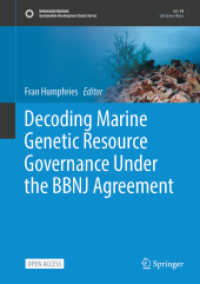 Decoding Marine Genetic Resource Governance Under the BBNJ Agreement (Sustainable Development Goals Series) （2025. xxiv, 329 S. XXIV, 329 p. 22 illus., 21 illus. in color. 254 mm）