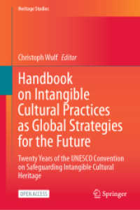 Handbook on Intangible Cultural Practices as Global Strategies for the Future : Twenty Years of the UNESCO Convention on Safeguarding Intangible Cultural Heritage (Heritage Studies) （2025）
