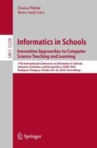 Informatics in Schools. Innovative Approaches to Computer Science Teaching and Learning : 17th International Conference on Informatics in Schools: Situation, Evolution, and Perspectives, ISSEP 2024, Budapest, Hungary, October 28-30, 2024, Proceedings （2025）