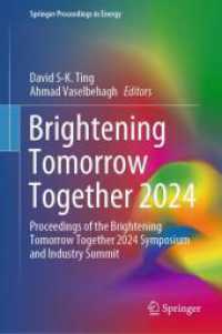 Brightening Tomorrow Together 2024 : Proceedings of the Brightening Tomorrow Together 2024 Symposium and Industry Summit (Springer Proceedings in Energy) （2024. xvi, 208 S. XVI, 208 p. 96 illus., 82 illus. in color. 235 mm）
