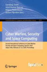 Cyber Warfare, Security and Space Computing : Second International Conference on Cyber Warfare, Security and Space Computing, SpacSec 2024, Jaipur, India, February 22-23, 2024, Proceedings (Communications in Computer and Information Science) （2024）