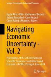 Navigating Economic Uncertainty - Vol. 2 : Proceedings of the 7th International Scientific Conference on Business and Economics (ISCBE), Portugal, June 2024 (Springer Proceedings in Business and Economics) （2025. x, 298 S. X, 298 p. 68 illus., 62 illus. in color. 235 mm）
