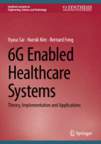 6G Enabled Healthcare Systems : Theory, Implementation and Applications (Synthesis Lectures on Engineering, Science, and Technology) （2024. ix, 143 S. IX, 143 p. 61 illus., 16 illus. in color. 240 mm）