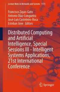 Distributed Computing and Artificial Intelligence, Special Sessions III - Intelligent Systems Applications, 21st Interna (Lecture Notes in Networks and Systems 1173) （2024. xii, 95 S. XII, 95 p. 36 illus., 31 illus. in color. 235 mm）