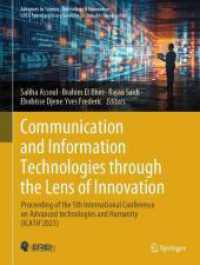Communication and Information Technologies through the Lens of Innovation : Proceeding of the 5th International Conference on Advanced technologies and Humanity (ICATH'2023) (Advances in Science, Technology & Innovation) （2025. vii, 321 S. VII, 321 p. 164 illus., 139 illus. in color. 279 mm）