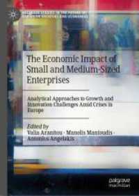 The Economic Impact of Small and Medium-Sized Enterprises : Analytical Approaches to Growth and Innovation Challenges Amid Crises in Europe (Palgrave Studies in the Future of European Societies and Economies) （2024）