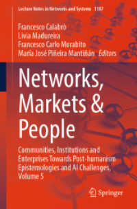 Networks, Markets & People : Communities, Institutions and Enterprises Towards Post-humanism Epistemologies and AI Challenges, Volume 5 (Lecture Notes in Networks and Systems) （2024）