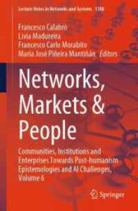 Networks, Markets & People : Communities, Institutions and Enterprises Towards Post-humanism Epistemologies and AI Challenges, Volume 6 (Lecture Notes in Networks and Systems) （2024）