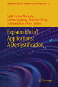 Explainable IoT Applications: A Demystification (Information Systems Engineering and Management 21) （2025. x, 485 S. X, 485 p. 175 illus., 135 illus. in color. 235 mm）