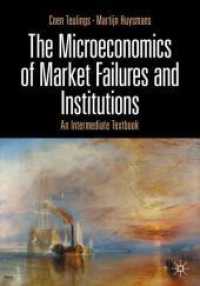市場の失敗と制度のミクロ経済学：中級テキスト<br>The Microeconomics of Market Failures and Institutions : An Intermediate Textbook （2025. xxv, 296 S. XXV, 296 p. 80 illus., 58 illus. in color. 254 mm）